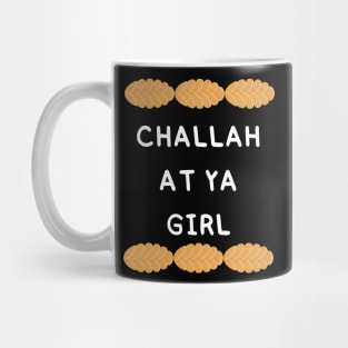 challah at ya girl Mug